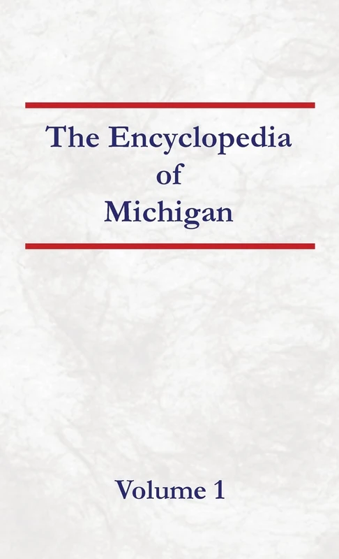 Encyclopedia of Michigan - Volume 1
