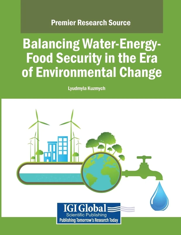 Balancing Water-Energy-Food Security in the Era of Environmental Change (Advances in Environmental Engineering and Green Technologies)