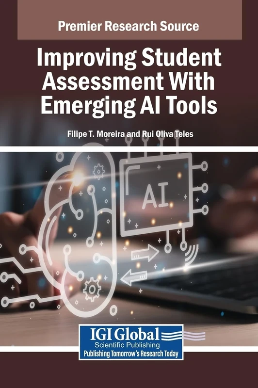 Improving Student Assessment With Emerging AI Tools (Premier Research Source)