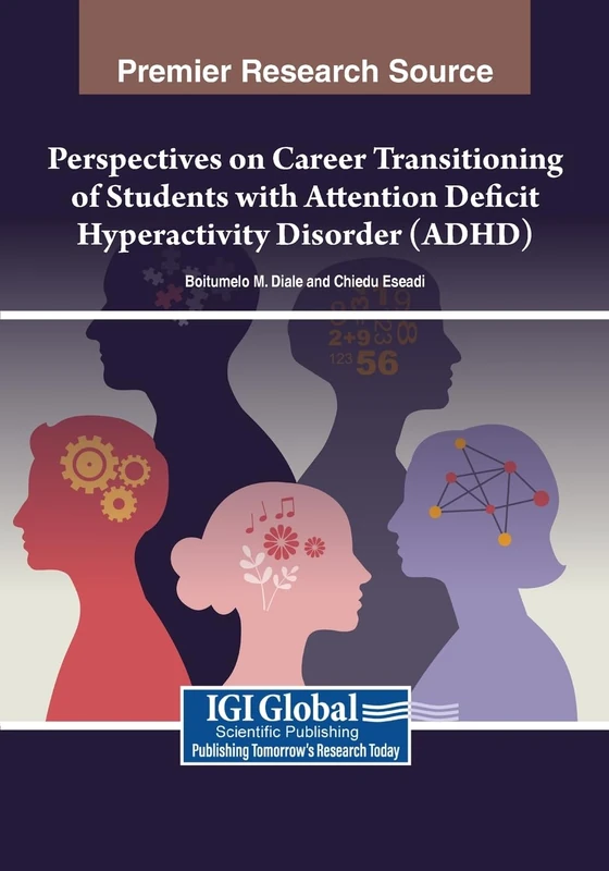 Perspectives on Career Transitioning of Students with Attention Deficit Hyperactivity Disorder (ADHD) (Advances in Higher Education and Professional Development)