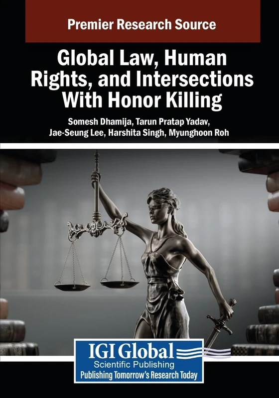 Global Law, Human Rights, and Intersections With Honor Killing (Advances in Digital Crime, Forensics, and Cyber Terrorism)