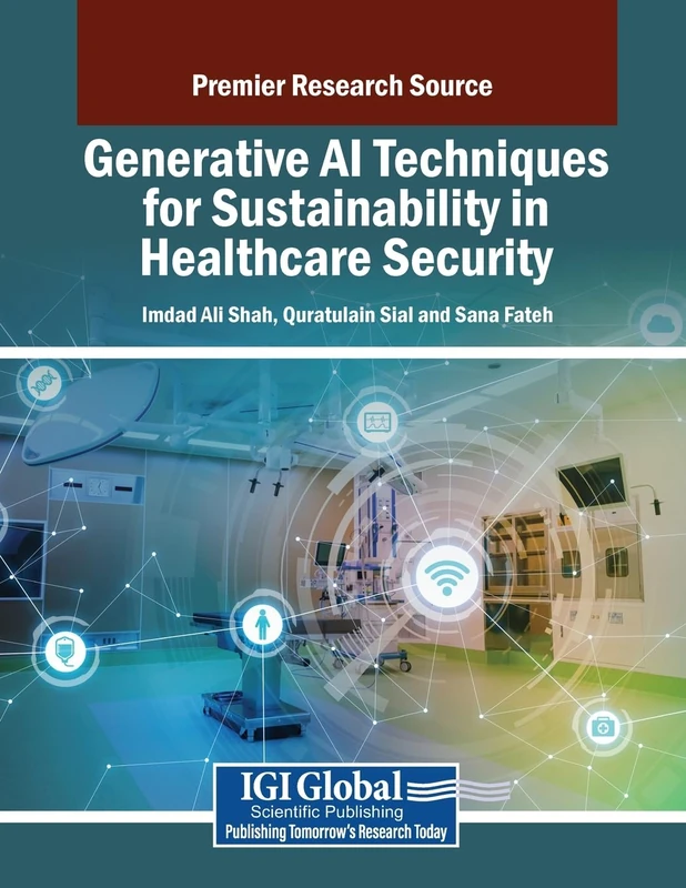 Generative AI Techniques for Sustainability in Healthcare Security (Advances in Healthcare Information Systems and Administration)