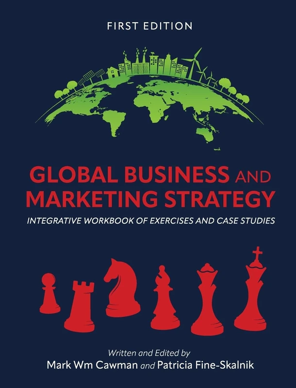 Global Business and Marketing Strategy: Integrative Workbook of Exercises and Case Studies