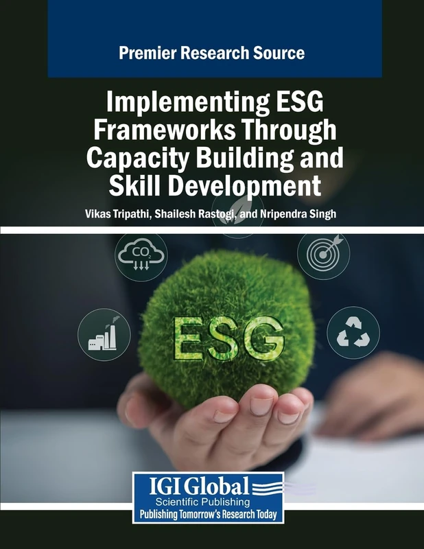Implementing ESG Frameworks Through Capacity Building and Skill Development (Advances in Human Resources Management and Organizational Development)