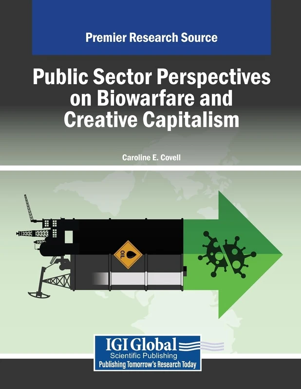 Public Sector Perspectives on Biowarfare and Creative Capitalism (Advances in Public Policy and Administration)
