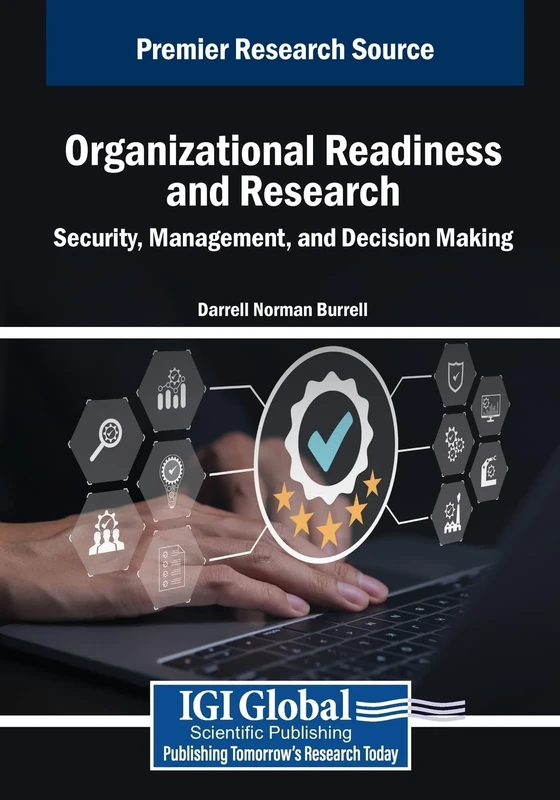 Organizational Readiness and Research: Security, Management, and Decision Making (Advances in Human Resources Management and Organizational Development)
