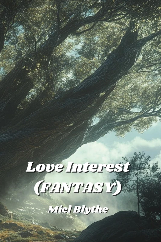 Love Interest (Fantasy) - Miel Blythe Magic & Fantasy Novel