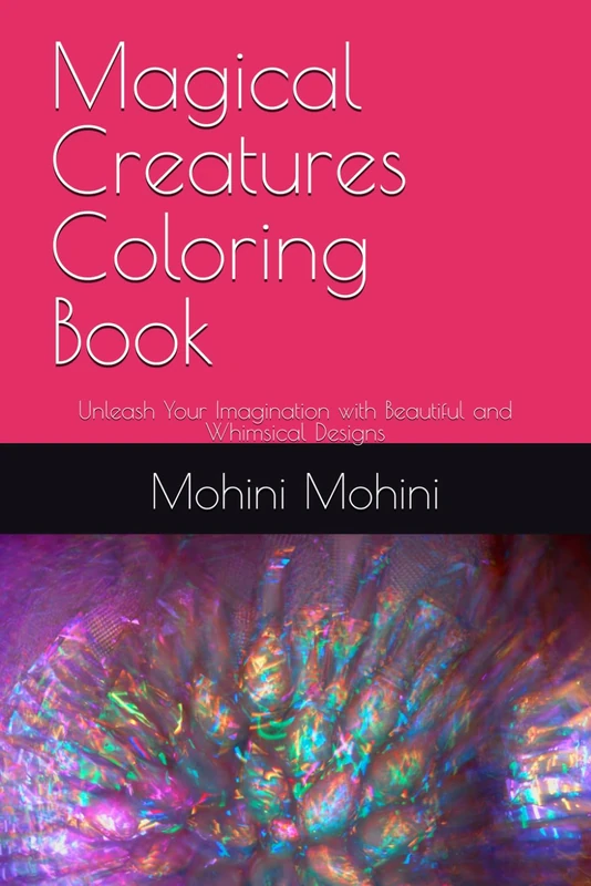 Magical Creatures Coloring Book: Unleash Your Imagination with Beautiful and Whimsical Designs