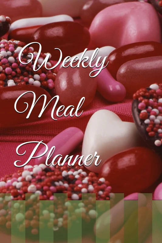 The Ultimate Meal Planner: Effortlessly Organize Your Weekly Meals: Simplify Your Meal Planning and Save Time with This Easy-to-Use Guide