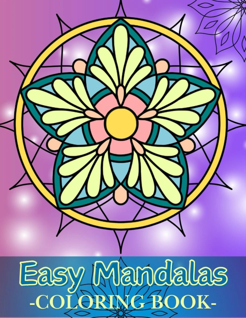 Easy Mandalas Coloring Book: 50 Simple Mandala, Large Print Mandala Coloring Book with Simple and Easy Mandalas, Mandala Patterns for Adults,Seniors