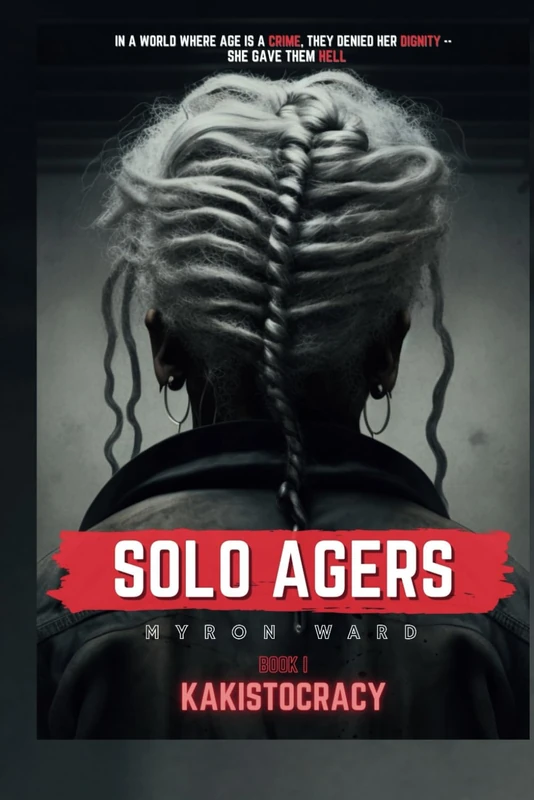 Solo Agers: Book 1 - Kakistocracy