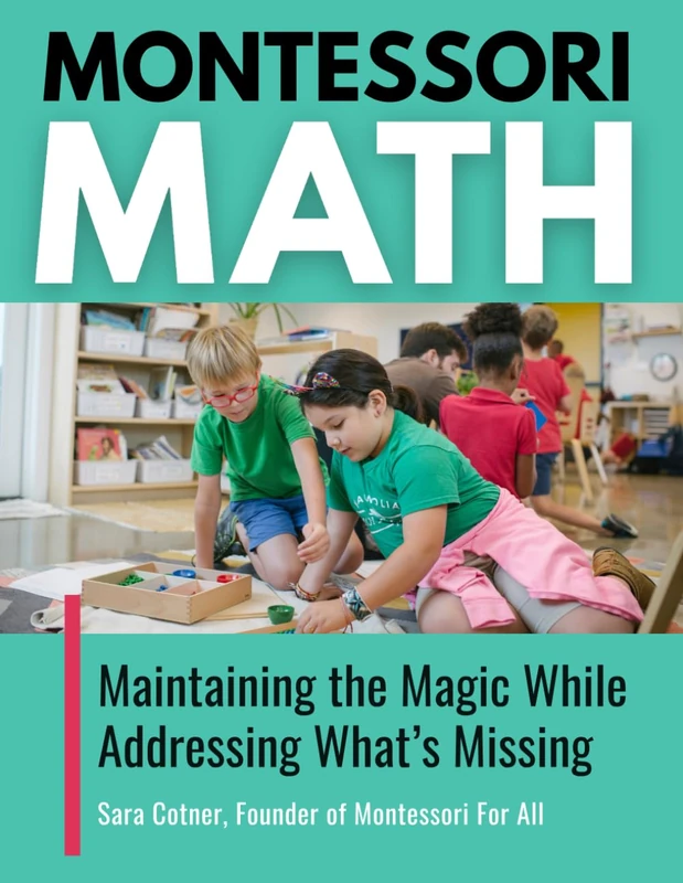 Montessori Math: Maintaining the Magic While Addressing What's Missing