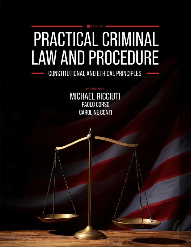 Practical Criminal Law and Procedure: Constitutional and Ethical Principles