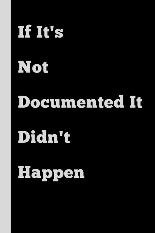 If It's Not Documented It Didn't Happen: 6x9 Blank Lined Notebook journal Funny Office Work Desk for Coworker, Team, Employees, Boss Day Gifts to Write in