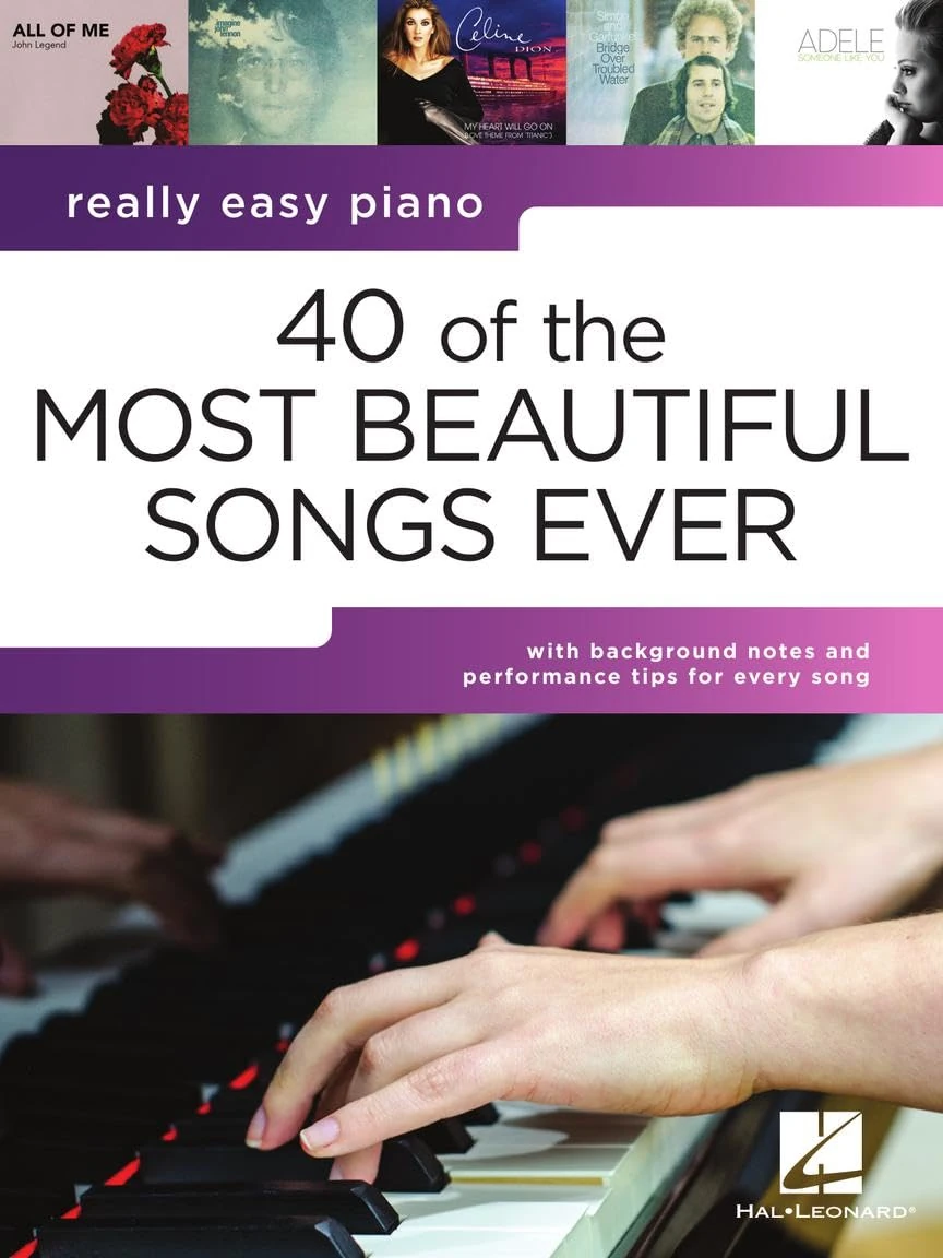 40 of the Most Beautiful Songs Ever | Timeless Hits Arranged for Easy Piano with Lyrics | Sheet Music Book for Students, Teachers or Fans | Includes Tips and Notes for Practice/ Performance