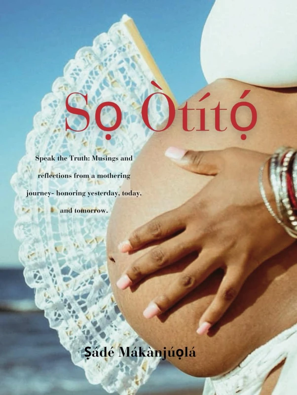 So Otito: Speak the Truth: Musings and reflections from a mothering journey—honoring yesterday, today, and tomorrow. - Image 1