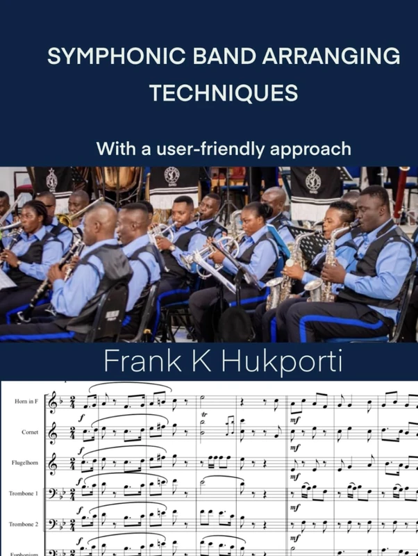 SYMPHONIC BAND ARRANGING TECHNIQUES: With as user-friendly approach