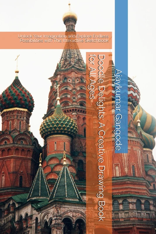 Doodle Delights: A Creative Drawing Book for All Ages: Unlock Your Imagination and Explore Endless Possibilities with This Interactive Sketchbook