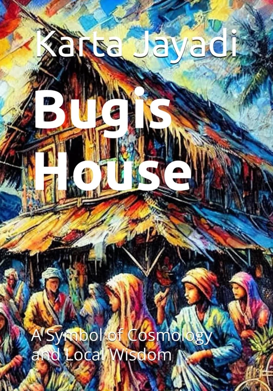 Bugis House: A Symbol of Cosmology and Local Wisdom - Image 1