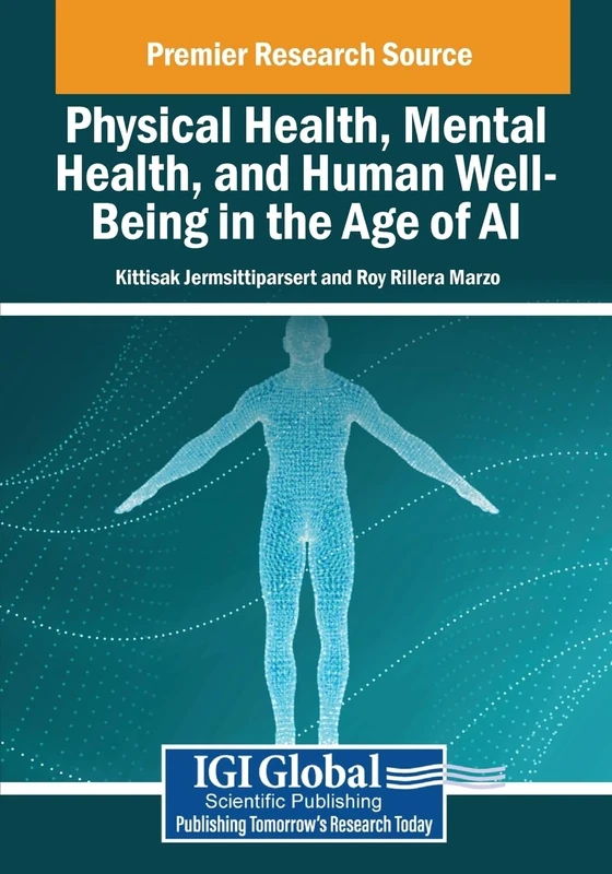 Physical Health, Mental Health, and Human Well-Being in the Age of AI (Advances in Human and Social Aspects of Technology)