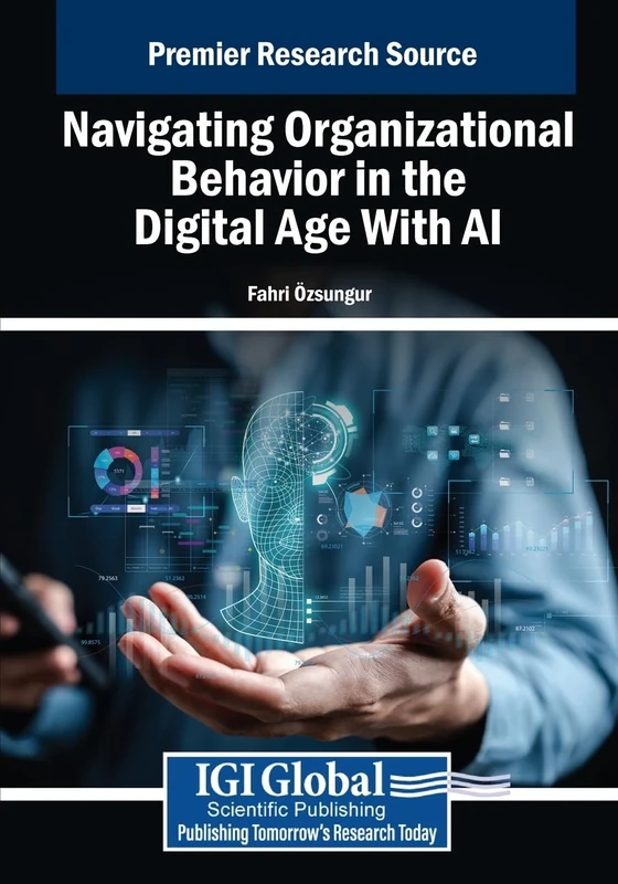 Navigating Organizational Behavior in the Digital Age With AI (Advances in Business Strategy and Competitive Advantage)