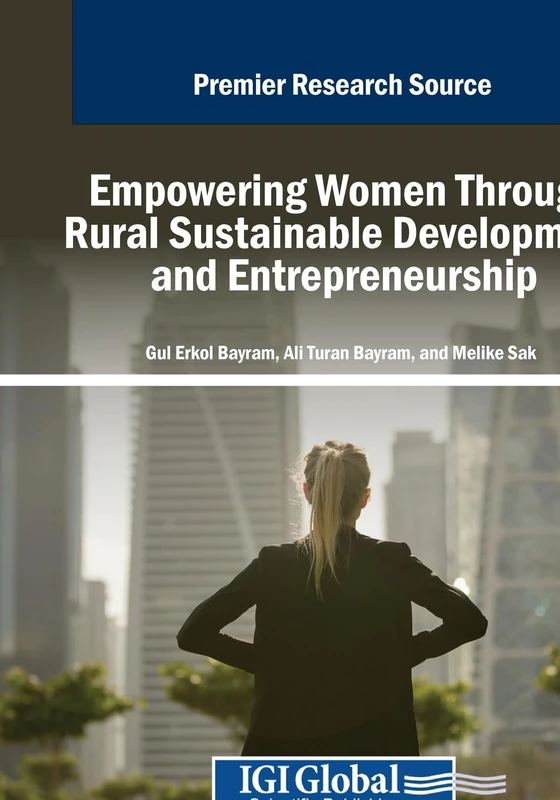 Empowering Women Through Rural Sustainable Development and Entrepreneurship (Advances in Logistics, Operations, and Management Science)