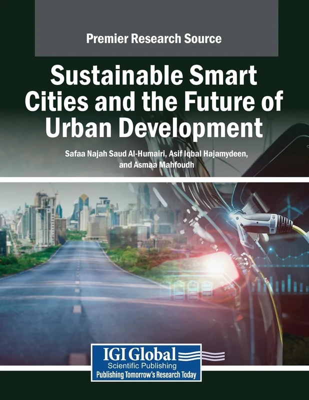 Sustainable Smart Cities and the Future of Urban Development (Advances in Electronic Government, Digital Divide, and Regional Development)
