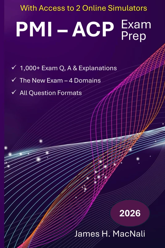 PMI-ACP Exam Prep All In One Study Guide | The new Exam 4 Domains | Mindset, Leadership, Product, and Delivery | 1,022 Exam Q&A | 4 complete Exams |: PMI-ACP Exam simulators.