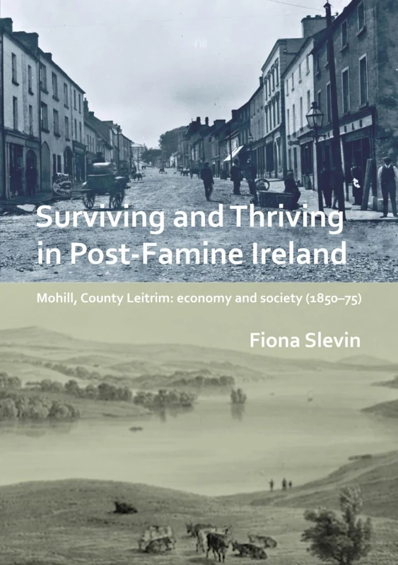 Surviving and Thriving in Post-Famine Ireland: Mohill, Co Leitrim economy and society (1850–75)