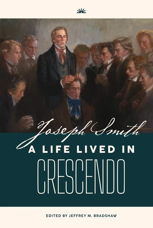 Joseph Smith: A Life Lived in Crescendo (Volume 2, Color, Hardback) (Joseph Smith: A Life Lived in Crescendo (Two Volumes))