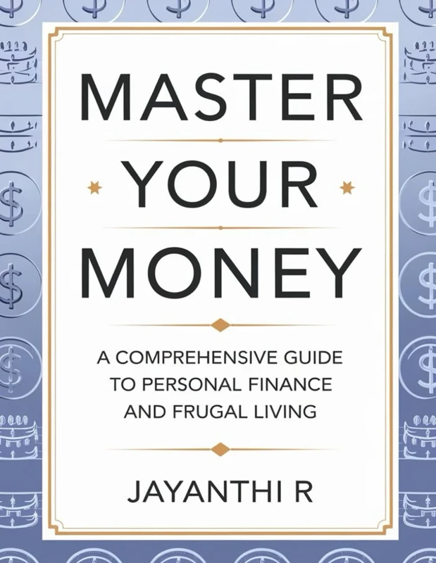 Master Your Money: A Comprehensive Guide to Personal Finance and Frugal Living