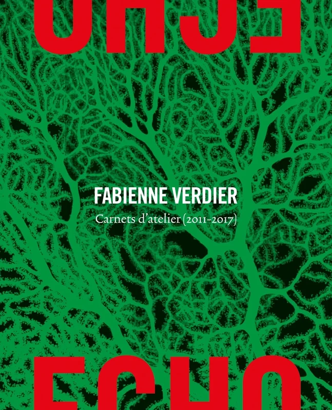 Écho: Fabienne Verdier. Carnets d'atelier (2011-2017)