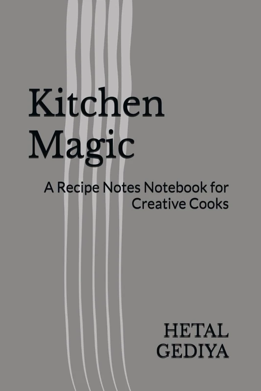 Kitchen Magic: A Recipe Notes Notebook for Creative Cooks