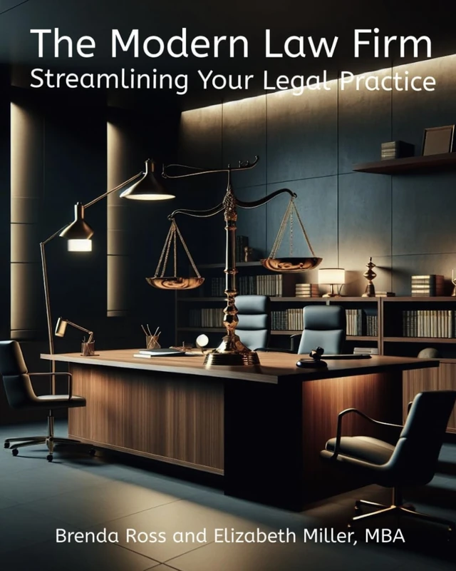 The Modern Law Firm: Streamlining Your Legal Practice