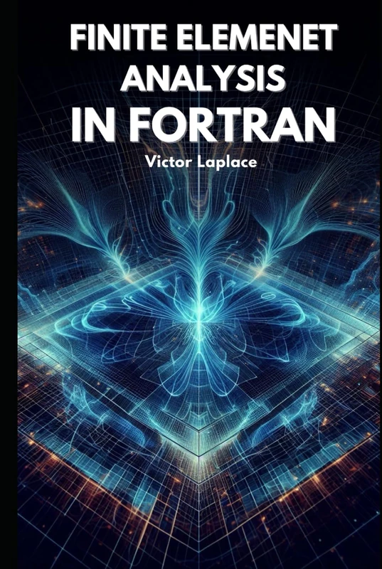 Finite Element Analysis in Fortran (Golden Dawn Engineering)