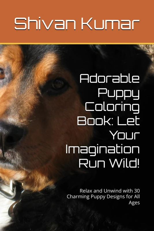 Adorable Puppy Coloring Book: Let Your Imagination Run Wild!: Relax and Unwind with 30 Charming Puppy Designs for All Ages