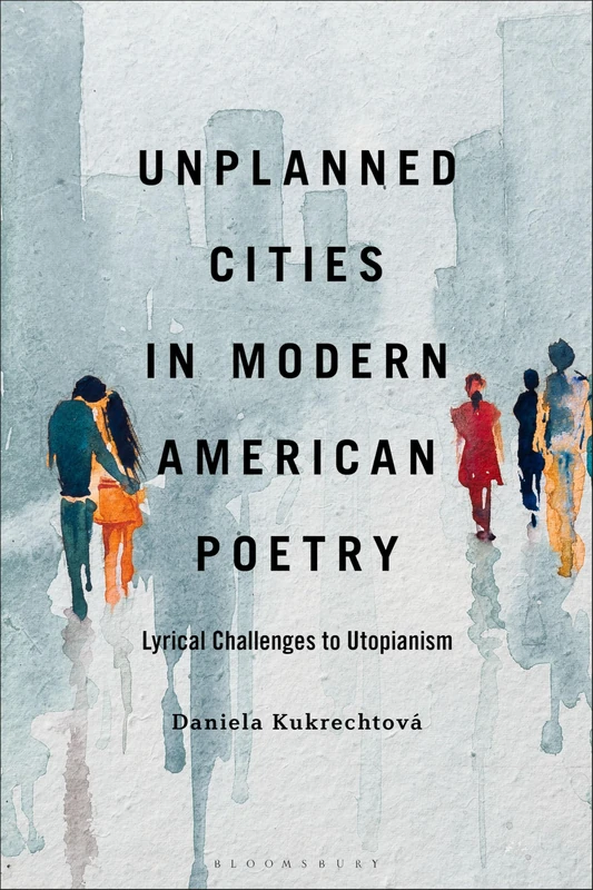 Unplanned Cities in Modern American Poetry: Lyrical Challenges to Utopianism