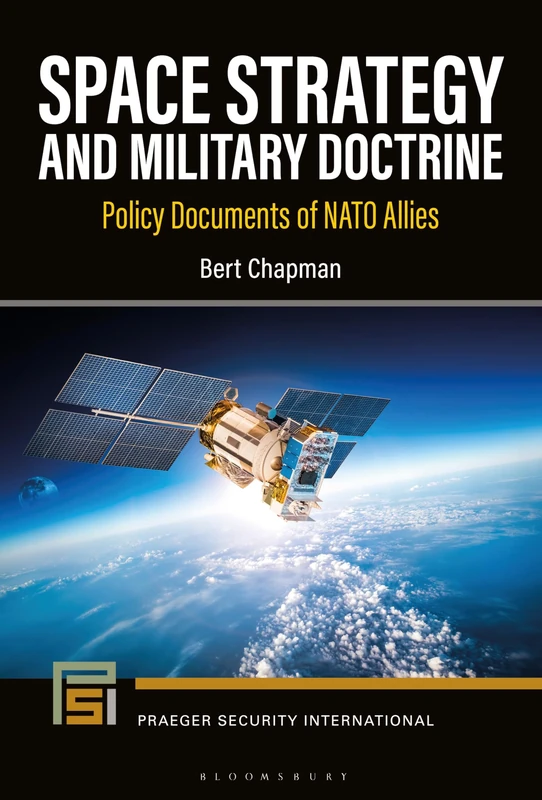Space Strategy and Military Doctrine: Policy Documents of NATO Allies (Praeger Security International)