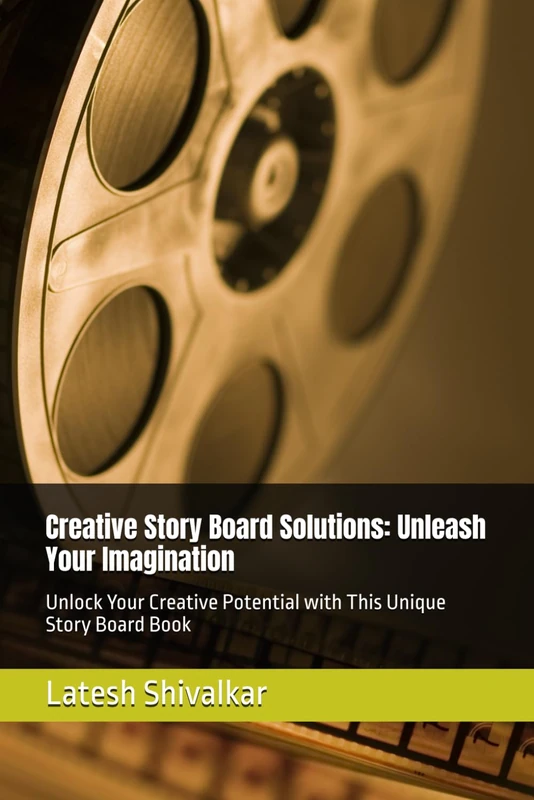 Creative Story Board Solutions: Unleash Your Imagination: Unlock Your Creative Potential with This Unique Story Board Book