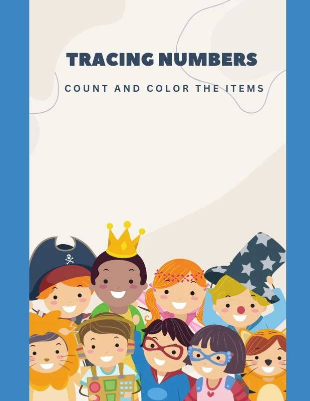 Tracing Numbers: Count and Color the Items: A Fun and Interactive Workbook for Early Math and Writing Skills