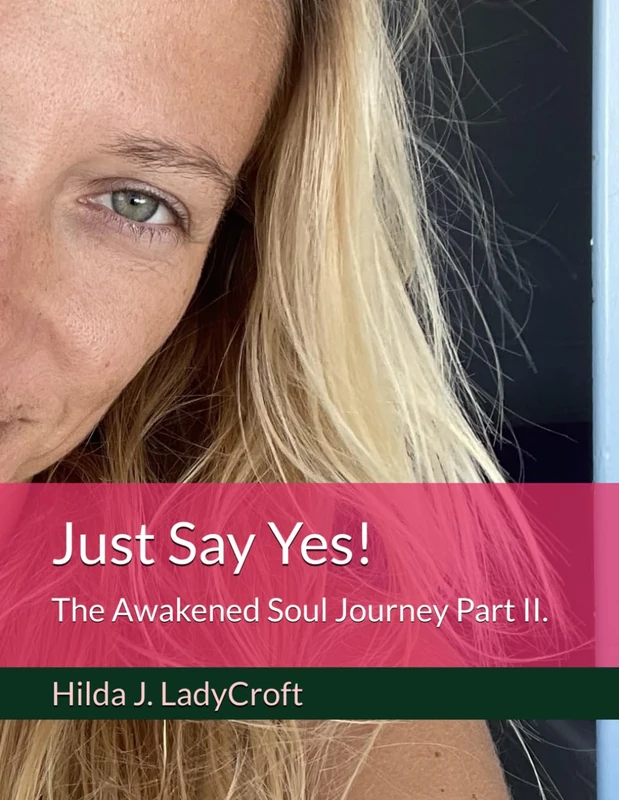 Just Say Yes!: The Awakened Soul Journey Part II.: 2 - Image 1