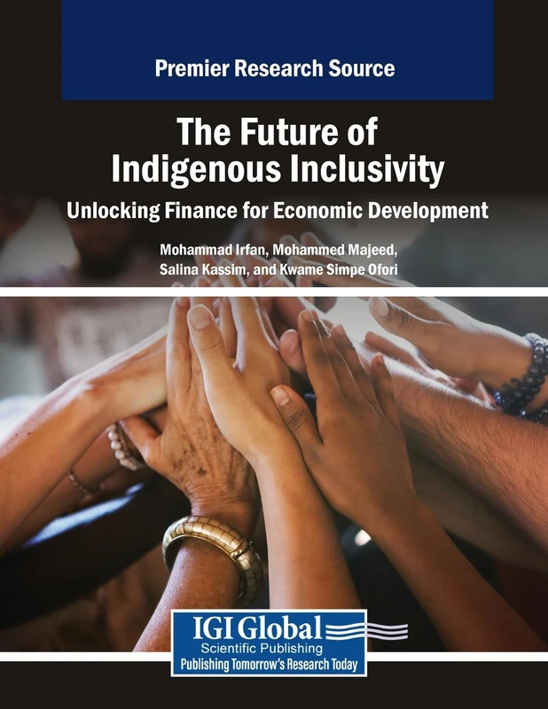 The Future of Indigenous Inclusivity: Unlocking Finance for Economic Development (Advances in Finance, Accounting, and Economics)