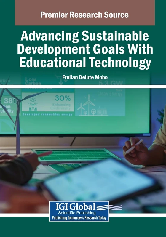 Advancing Sustainable Development Goals With Educational Technology (Advances in Educational Technologies and Instructional Design)