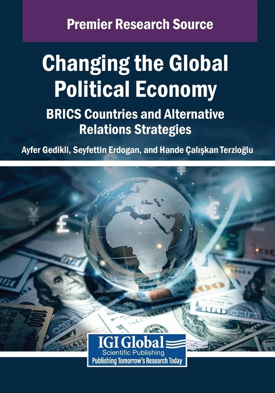 Changing the Global Political Economy: BRICS Countries and Alternative Relations Strategies (Advances in Finance, Accounting, and Economics)