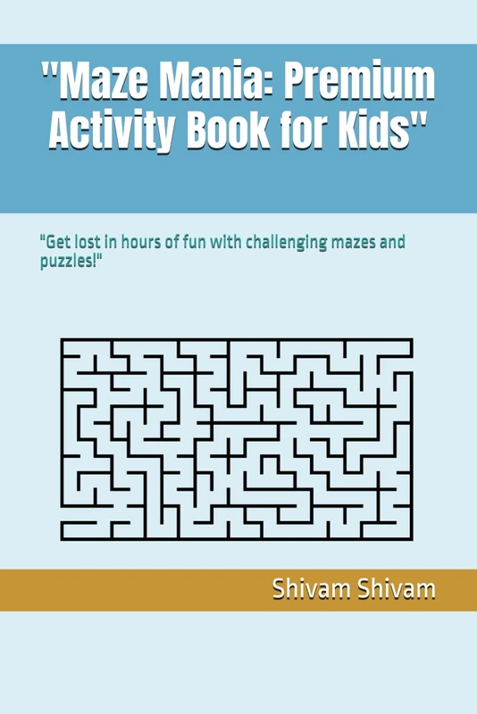 "Maze Mania: Premium Activity Book for Kids": "Get lost in hours of fun with challenging mazes and puzzles!"