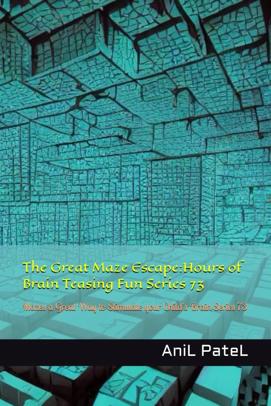 The Great Maze Escape:Hours of Brain Teasing Fun Series 73: Mazes a Great Way to Stimulate your Child's Brain Series 73