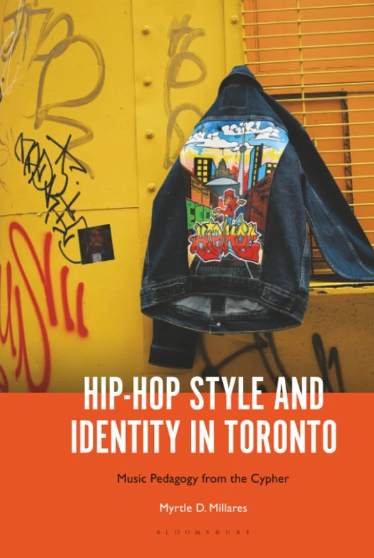 Hip-Hop Style and Identity in Toronto: Music Pedagogy from the Cypher