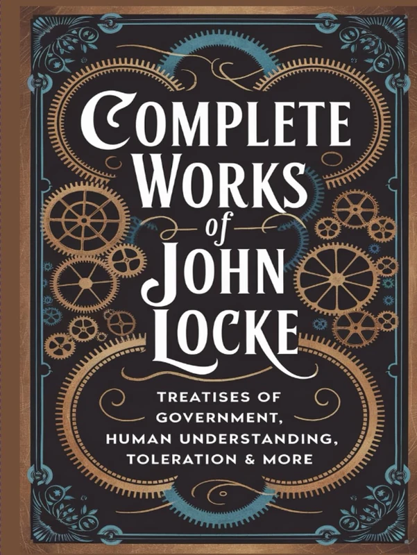 Complete Works of John Locke: Includes Treatises of Government, Essay on Human Understanding, Letter on Toleration & more (Grapevine) (The Masters of Philosophy Collection: Timeless Writings)