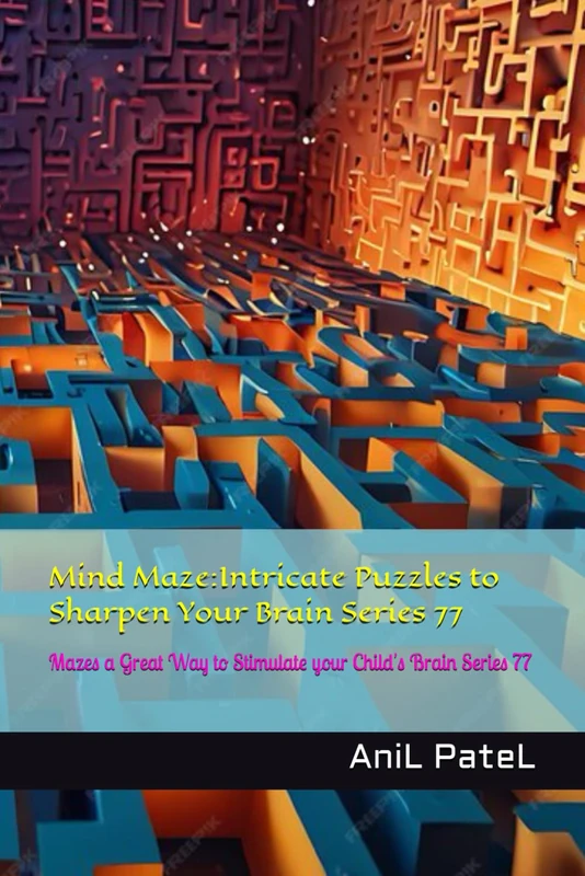Mind Maze:Intricate Puzzles to Sharpen Your Brain Series 77: Mazes a Great Way to Stimulate your Child's Brain Series 77
