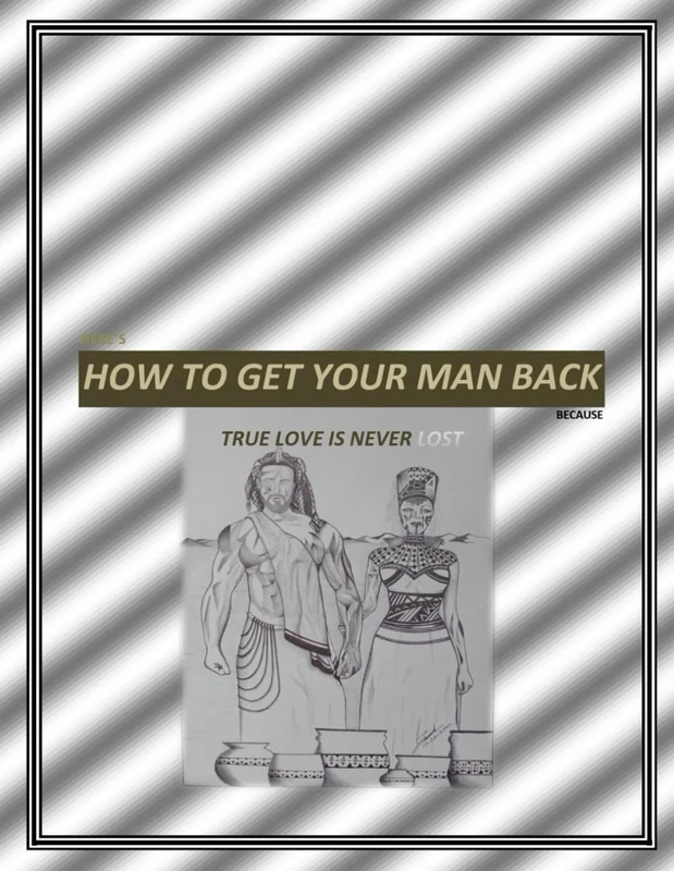 How To Get Your Man Back: True love Is Never Lost
